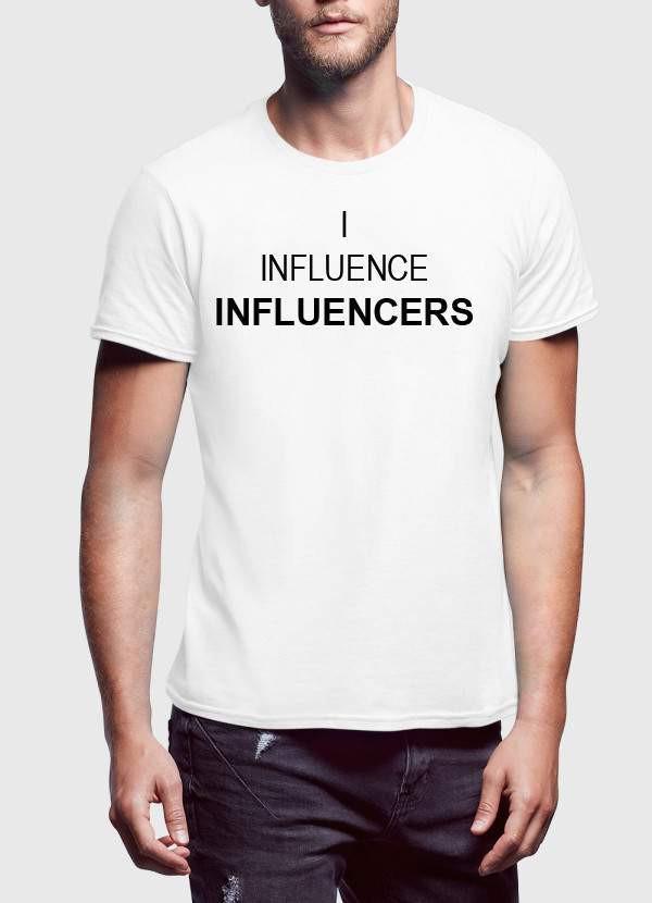 I INFLUENCE INFLUENCERS T-shirt