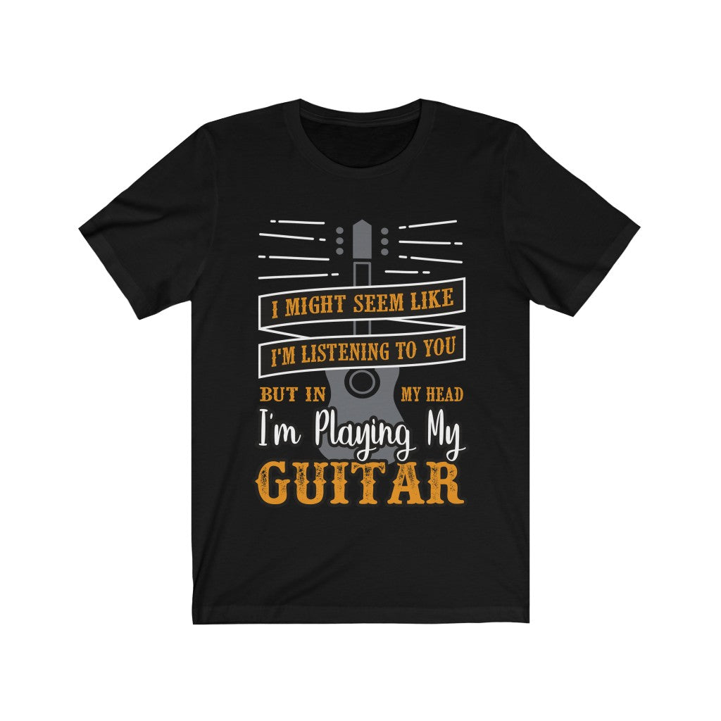 I'm Playing My Guitar t-Shirt