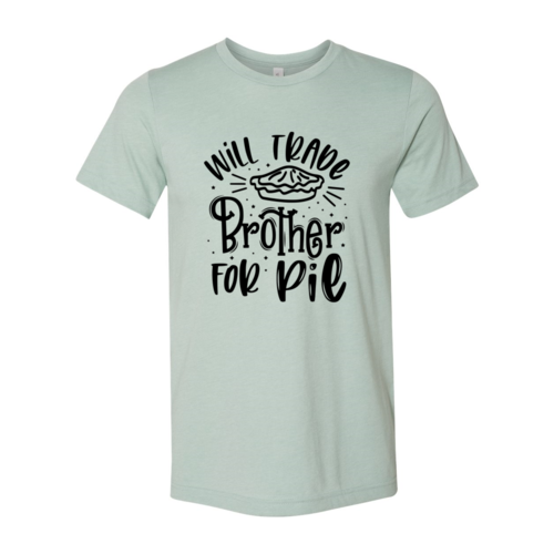 Will Trade Brother For Pie Shirt