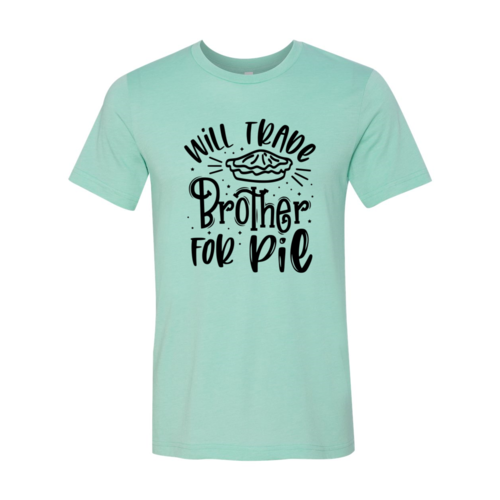 Will Trade Brother For Pie Shirt