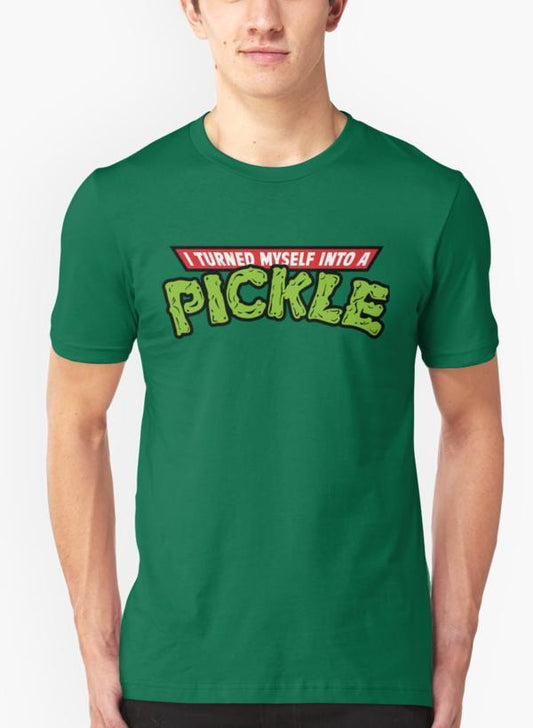 Turned into a Pickle Green T-shirt