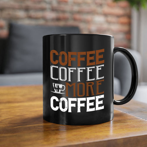 coffee coffee more coffee 283#- coffee-Mug / Coffee Cup