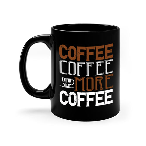 coffee coffee more coffee 283#- coffee-Mug / Coffee Cup