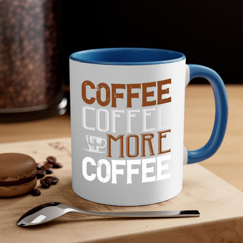 coffee coffee more coffee 283#- coffee-Mug / Coffee Cup