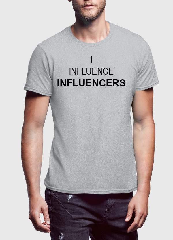 I INFLUENCE INFLUENCERS T-shirt